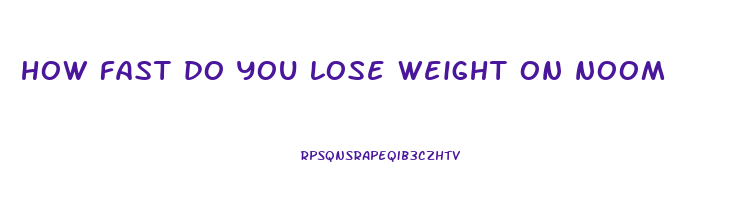 how fast do you lose weight on noom