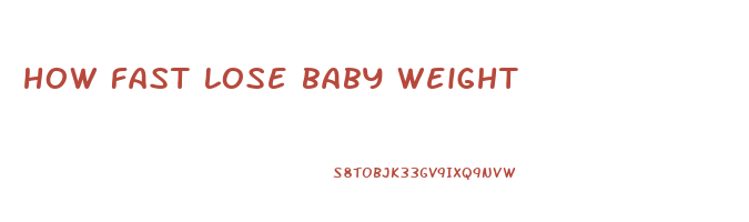 how fast lose baby weight