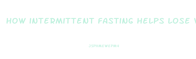 how intermittent fasting helps lose weight