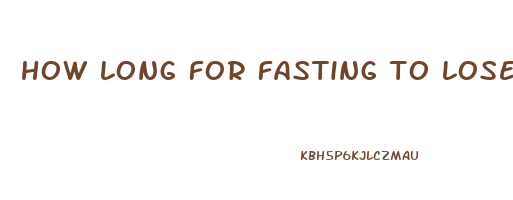 how long for fasting to lose weight
