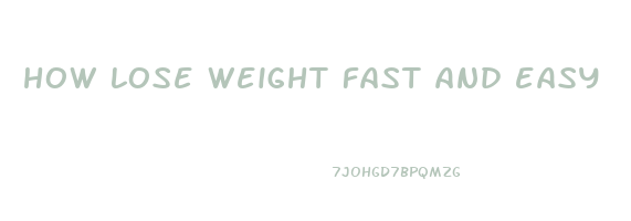 how lose weight fast and easy