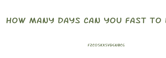 how many days can you fast to lose weight