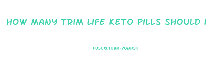 how many trim life keto pills should i take
