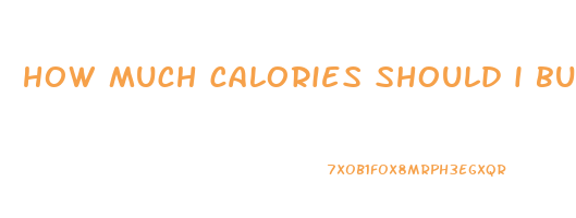 how much calories should i burn to lose weight fast