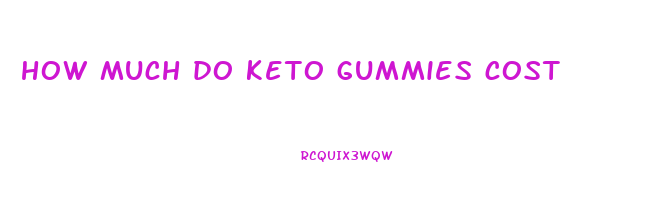 how much do keto gummies cost