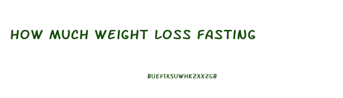 how much weight loss fasting