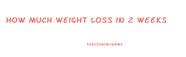 how much weight loss in 2 weeks