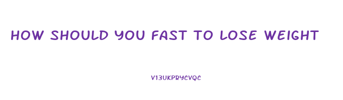 how should you fast to lose weight