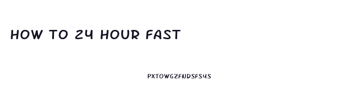 how to 24 hour fast