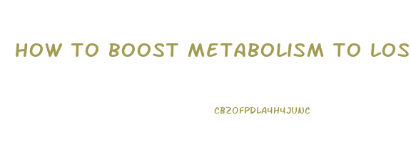 how to boost metabolism to lose weight fast