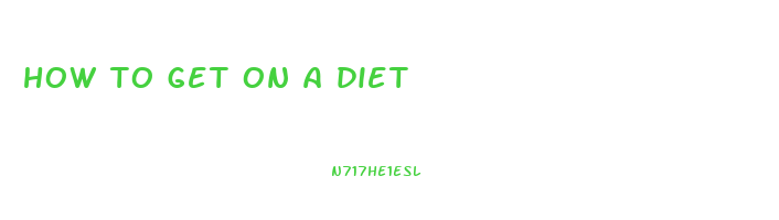 how to get on a diet