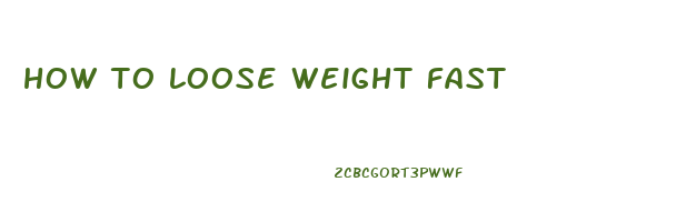 how to loose weight fast