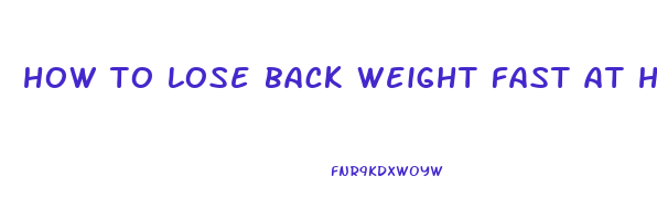 how to lose back weight fast at home