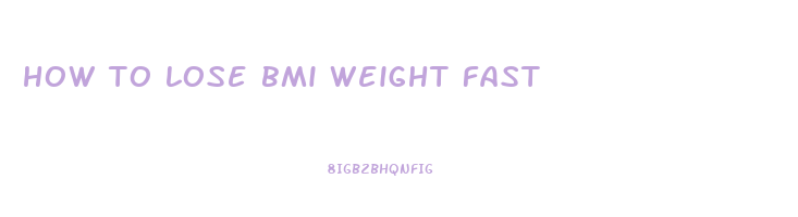 how to lose bmi weight fast