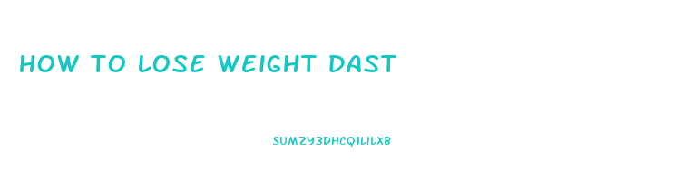 how to lose weight dast