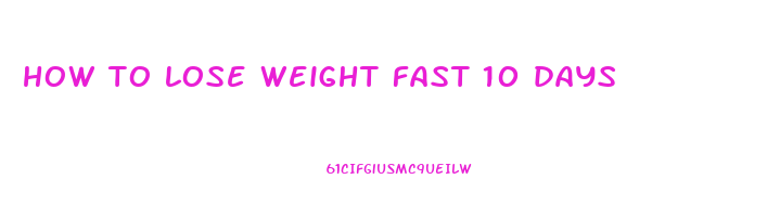 how to lose weight fast 10 days