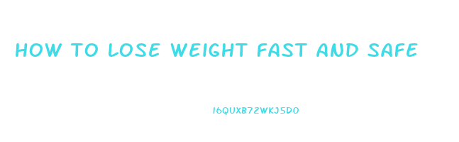 how to lose weight fast and safe