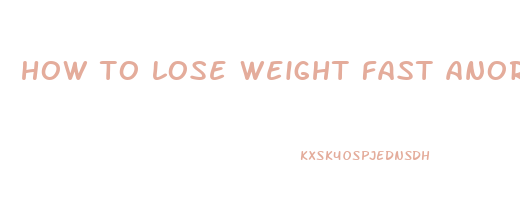 how to lose weight fast anorexia