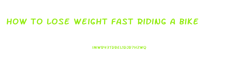how to lose weight fast riding a bike