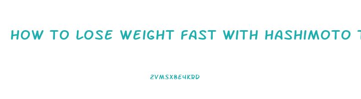 how to lose weight fast with hashimoto thyroiditis