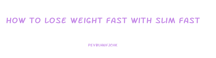 how to lose weight fast with slim fast