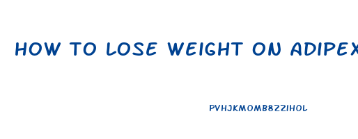 how to lose weight on adipex fast