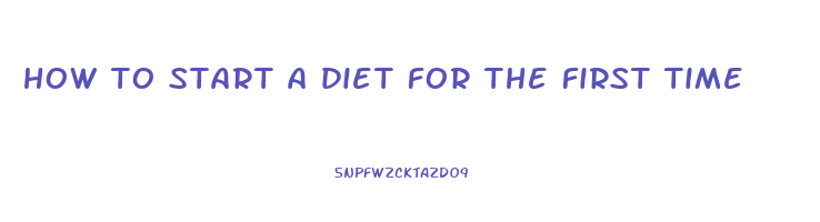 how to start a diet for the first time