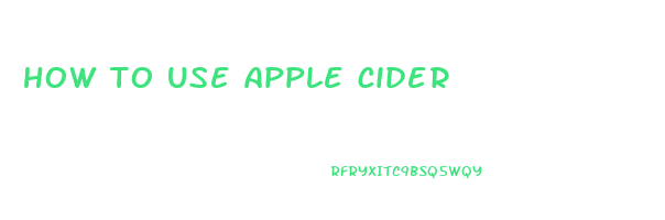 how to use apple cider