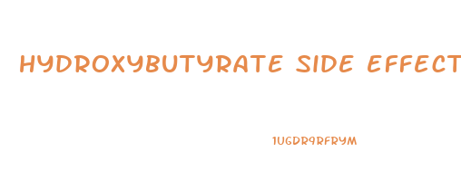 hydroxybutyrate side effects