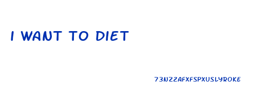 i want to diet
