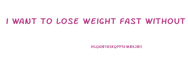 i want to lose weight fast without exercise