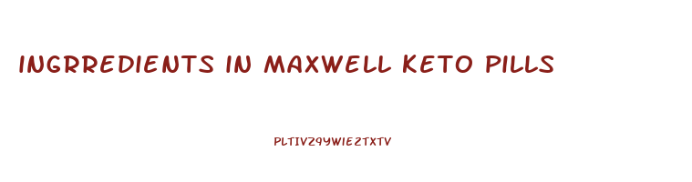 ingrredients in maxwell keto pills