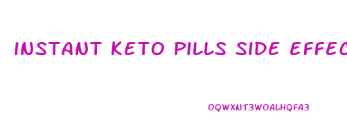 instant keto pills side effects
