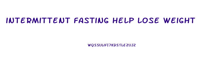 intermittent fasting help lose weight
