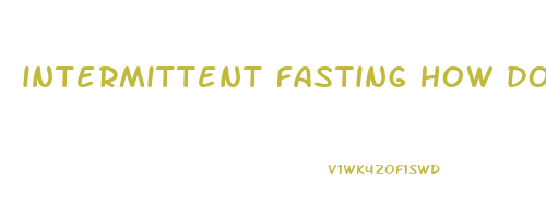 intermittent fasting how does it work