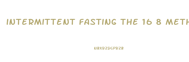 intermittent fasting the 16 8 method