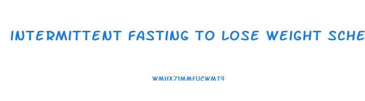 intermittent fasting to lose weight schedule