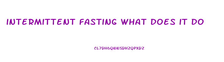 intermittent fasting what does it do