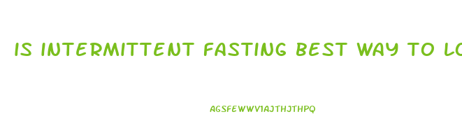 is intermittent fasting best way to lose weight