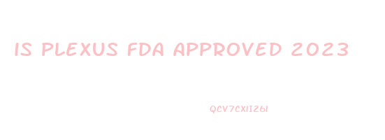 is plexus fda approved 2023
