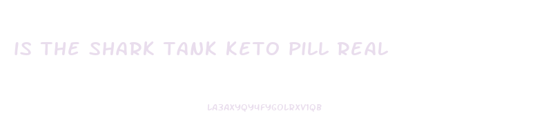 is the shark tank keto pill real