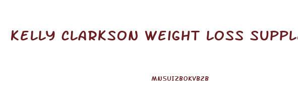 kelly clarkson weight loss supplements