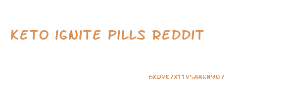 keto ignite pills reddit