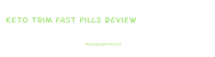 keto trim fast pills review