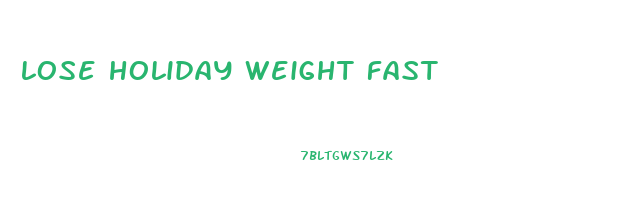 lose holiday weight fast