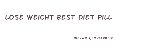 lose weight best diet pill
