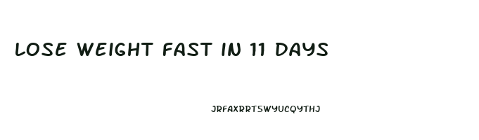 lose weight fast in 11 days