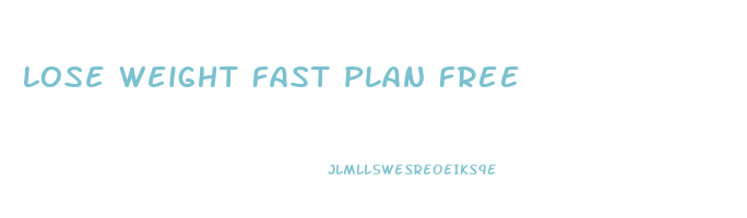 lose weight fast plan free