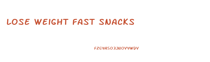 lose weight fast snacks