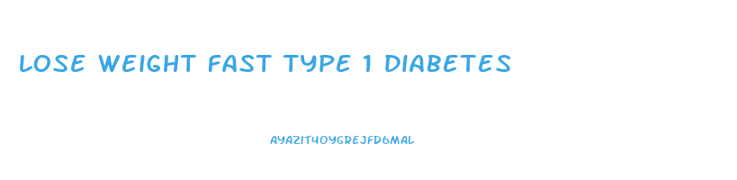 lose weight fast type 1 diabetes